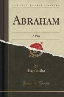 Abraham di Roswitha Roswitha edito da Forgotten Books