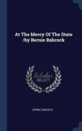At the Mercy of the State /By Bernie Babcock di Bernie Babcock edito da CHIZINE PUBN