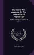 Questions And Answers On The Essentials Of Physiology di Hobart Amory Hare edito da Palala Press