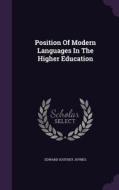 Position Of Modern Languages In The Higher Education di Edward Southey Joynes edito da Palala Press