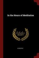In the Hours of Meditation di A. Disciple edito da CHIZINE PUBN