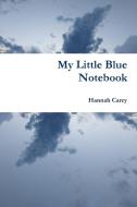 My Little Blue Notebook di Hannah Carey edito da Lulu.com