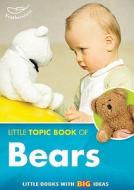 The Little Topic Book Of Bears di Judith Harries edito da Bloomsbury Publishing Plc