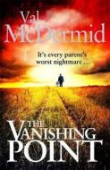 The Vanishing Point. Val McDermid di Val McDermid edito da Little Brown and Company