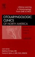 Life - Long Learning In Otolaryngology Practice: From Gme To Moc di Matthew W. Ryan, Francis M. Quinn edito da Elsevier - Health Sciences Division
