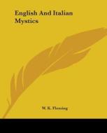 English And Italian Mystics di W. K. Fleming edito da Kessinger Publishing, Llc