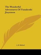 The Wonderful Adventures Of Funakoshi Jiuyemon di A. B. Mitford edito da Kessinger Publishing, Llc