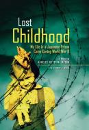 Lost Childhood: My Life in a Japanese Prison Camp During World War II di Annelex Hofstra Layson, Herman J. Viola edito da NATL GEOGRAPHIC SOC