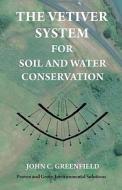 The Vetiver System for Soil and Water Conservation di John C. Greenfield edito da Createspace