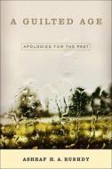 A Guilted Age: Apologies for the Past di Ashraf A. H. Rushdy edito da TEMPLE UNIV PR