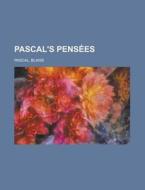 Pascal's Pensées di Blaise Pascal edito da Books LLC, Reference Series