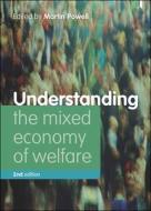 Understanding the Mixed Economy of Welfare di Martin Powell edito da Policy Press