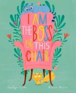 I Am the Boss of this Chair di Carolyn Crimi edito da Sterling Publishing Co Inc