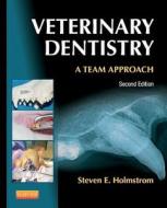 Veterinary Dentistry: A Team Approach di Steven E. Holmstrom edito da Elsevier Health Sciences