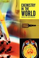 Chemistry in the World di Brandon Weifenbach edito da Xlibris