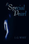 A Special Pearl di I G Whit edito da Xlibris Corporation