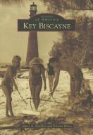 Key Biscayne di James A. Kushlan, Kirsten Hines edito da ARCADIA PUB (SC)