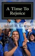 A Time to Rejoice di Errol M. George edito da Createspace