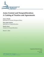 Arms Control and Nonproliferation: A Catalog of Treaties and Agreements di Amy F. Woolf, Mary Beth Nikitin, Paul K. Kerr edito da Createspace