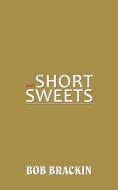 Short and Sweets di Bob Brackin edito da AuthorHouse