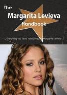 The Margarita Levieva Handbook - Everything You Need To Know About Margarita Levieva di Emily Smith edito da Tebbo