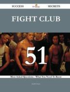 Fight Club 51 Success Secrets - 51 Most Asked Questions on Fight Club - What You Need to Know di Judith Stone edito da Emereo Publishing