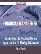 Financial Management - Simple Steps To Win, Insights And Opportunities For Maxing Out Success di Gerard Blokdijk edito da Complete Publishing