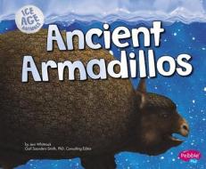 Ice Age Animals: Ancient Armadillos di Jeni Wittrock edito da Capstone Press