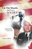 I'm Tim Maude, and I'm a Soldier di Stephen E. Bower edito da iUniverse