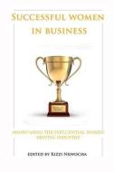 Successful Women in Business - International Edition di Kizzi Nkwocha edito da Createspace