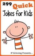 299 Quick Jokes for Kids: Joke Books for Kids di I. P. Grinning, I. P. Factly edito da Createspace
