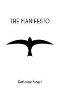 The Manifesto di Katherine Riegel edito da Createspace