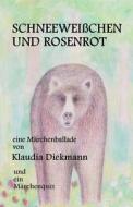 Schneeweisschen Und Rosenrot: Eine Maerchenballade di Klaudia Diekmann edito da Createspace