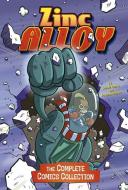 Zinc Alloy: The Complete Comics Collection di Donald Lemke edito da STONE ARCH BOOKS