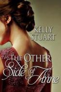 The Other Side of Anne di Kelly Stuart edito da Createspace