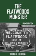 The Flatwoods Monster di George Dudding edito da Createspace