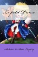 Le Petit Prince di MR Antoine De Saint Exupery, MR Georges Ballin edito da Createspace