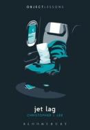 Jet Lag di Christopher J. Lee edito da Bloomsbury Academic