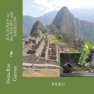 Journey to the Andes and Amazon di Dena R. Garvue edito da Createspace
