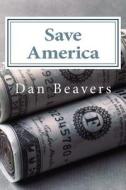 Save America di Dan Beavers edito da Createspace