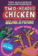 Two-Headed Chicken: Beak to the Future di Tom Angleberger edito da WALKER BOOKS US