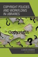 Copyright Policies and Workflows in Libraries: A Concise Handbook di Allyson Mower edito da ROWMAN & LITTLEFIELD