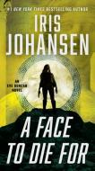 A Face to Die for di Iris Johansen edito da GRAND CENTRAL PUBL