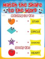 Match the Shape to the Word di Speedy Kids edito da Speedy Kids
