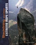 Slacklining and Other Extreme Rope Sports di Elliott Smith edito da CAPSTONE PR