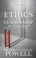 The Ethics of Leadership di Powell edito da XULON PR