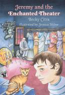 Jeremy and the Enchanted Theatre di Becky Citra edito da ORCA BOOK PUBL