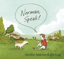 Norman, Speak! di Caroline Adderson edito da GROUNDWOOD BOOKS