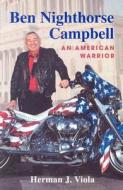 Ben Nighthorse Campbell: An American Warrior di Herman J. Viola edito da Johnson Books