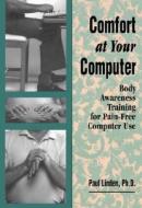 Comfort At Your Computer di Paul Linden edito da North Atlantic Books,u.s.